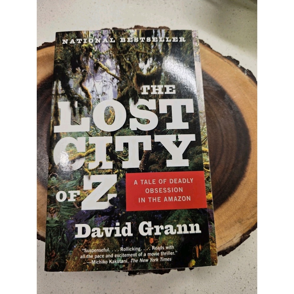 The Lost City of Z: A Tale of Deadly Obsession in the Amazon by Grann, David